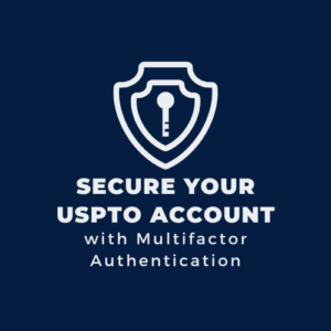 Secure Your USPTO Account with Multifactor Authentication