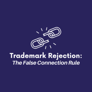 Trademark Rejection The False Connection Rule featured image