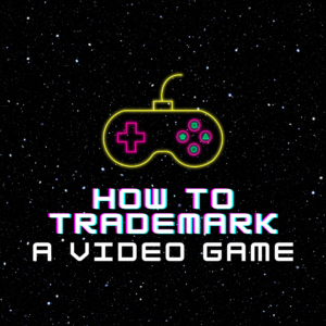 How to Trademark a Video Game featured image