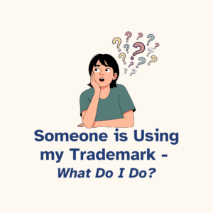 Someone Is Using My Trademark — What Do I Do featured image
