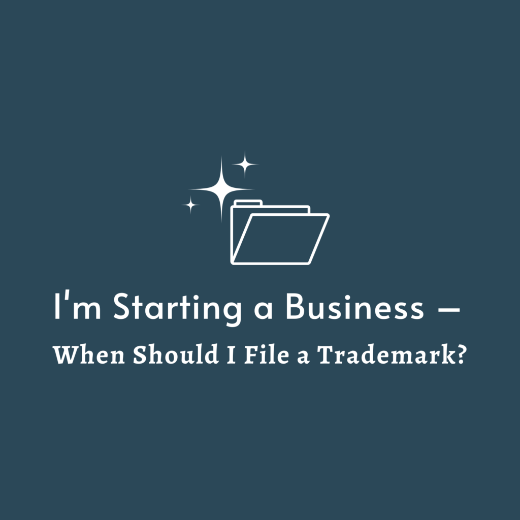 I'm Starting a Business — When Should I File a Trademark featured image