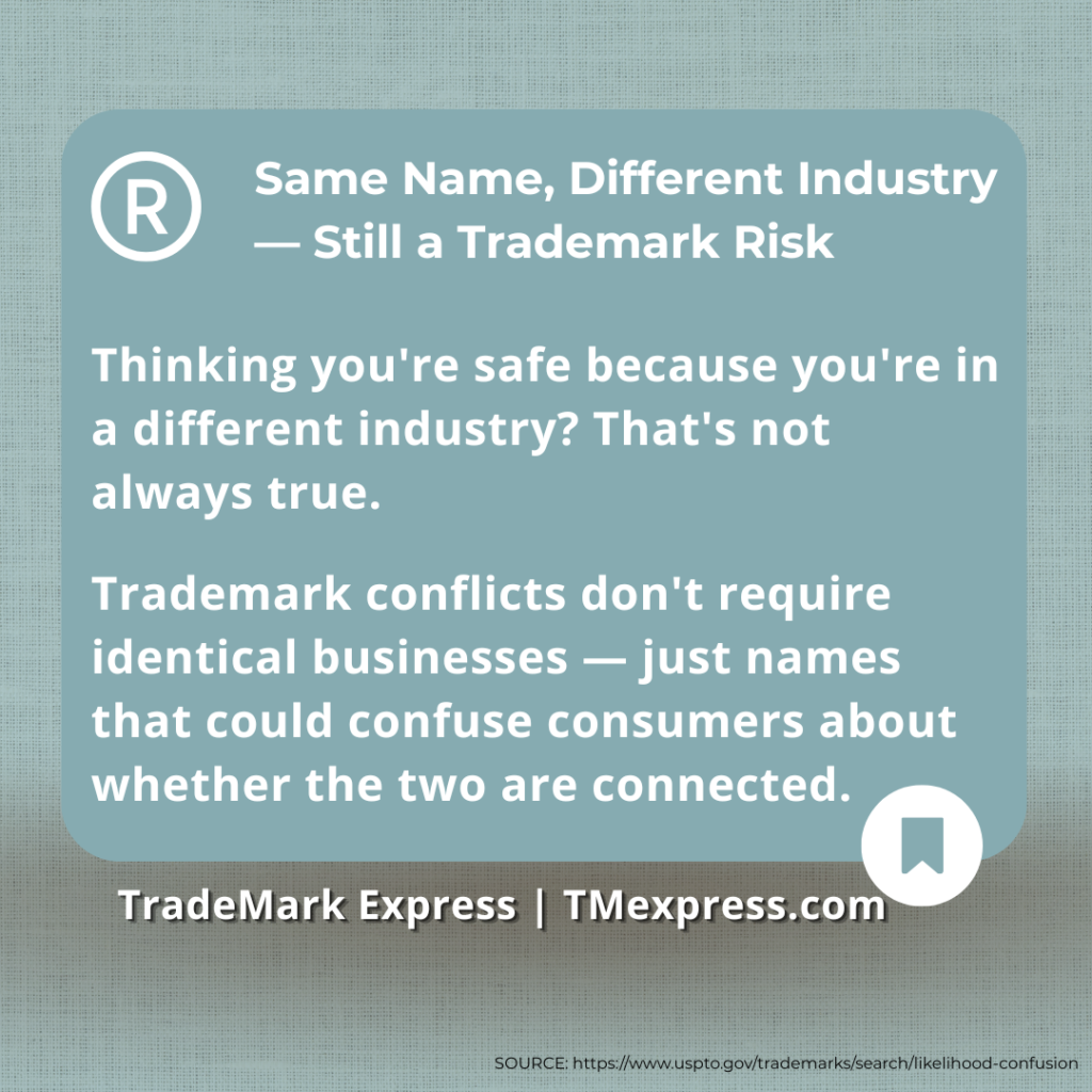 Trademark conflicts can arise between businesses in different industries if their names risk confusing consumers