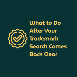 What to Do After Your Trademark Search Comes Back Clear featured image