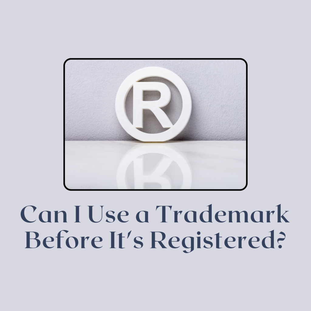 Can I Use a Trademark Before It's Registered featured image
