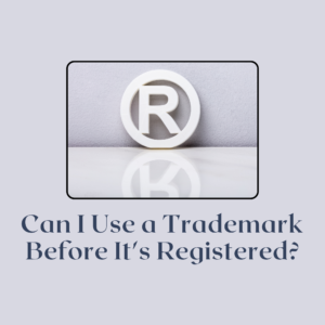 Can I Use a Trademark Before It's Registered featured image