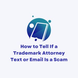 How to Tell If a Trademark Attorney Text or Email Is a Scam featured image