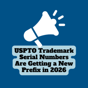 USPTO Trademark Serial Numbers Are Getting a New Prefix in 2026 featured image