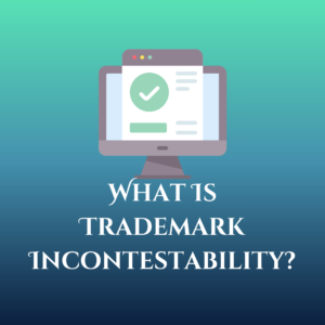 What Is Trademark Incontestability featured image