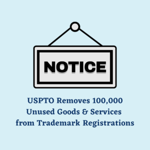 USPTO Removes 100,000 Unused Goods & Services from Trademark Registrations featured image