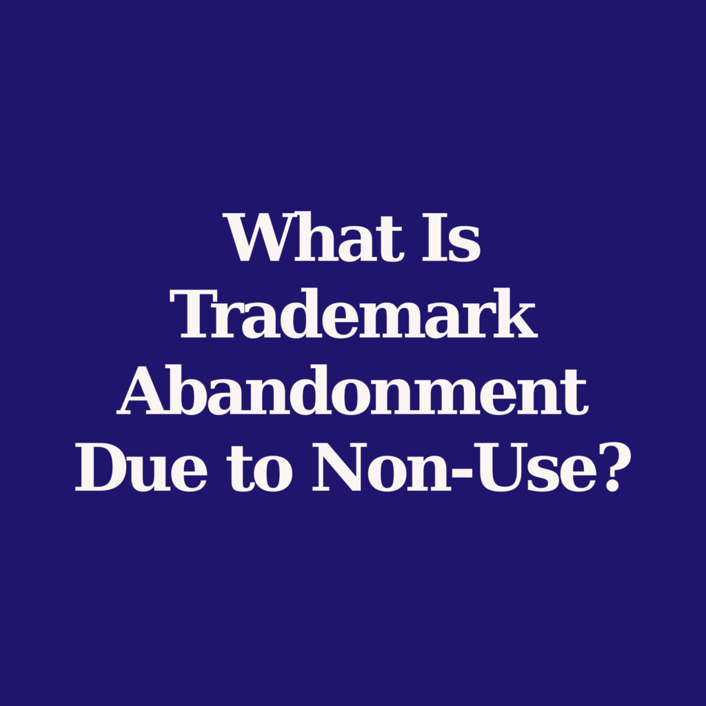 What Is Trademark Abandonment Due to Non-Use featured image