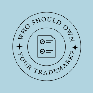 Who Should Own Your Trademark featured image